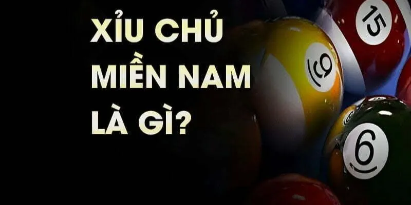  Xỉu chủ miền Nam là gì?
